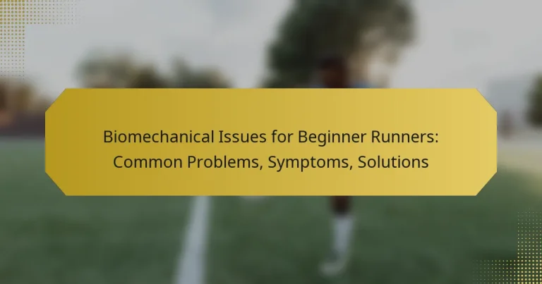 Biomechanical Issues for Beginner Runners: Common Problems, Symptoms, Solutions