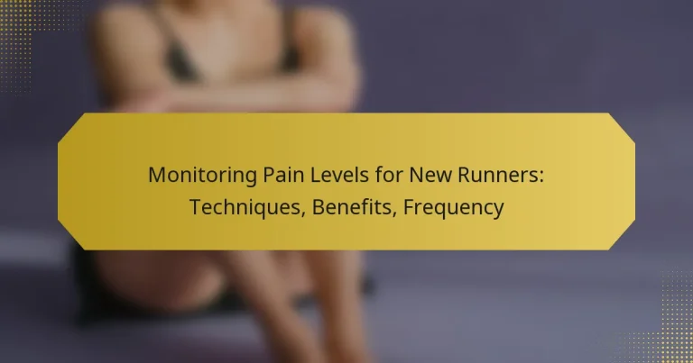 Monitoring Pain Levels for New Runners: Techniques, Benefits, Frequency