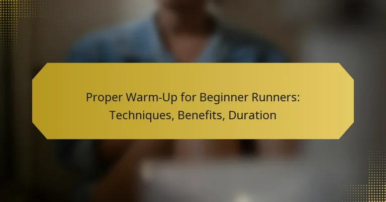 Proper Warm-Up for Beginner Runners: Techniques, Benefits, Duration