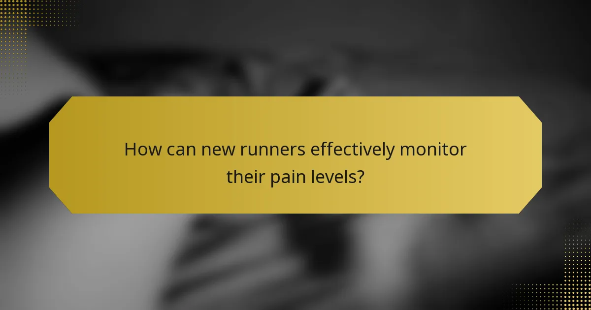 How can new runners effectively monitor their pain levels?