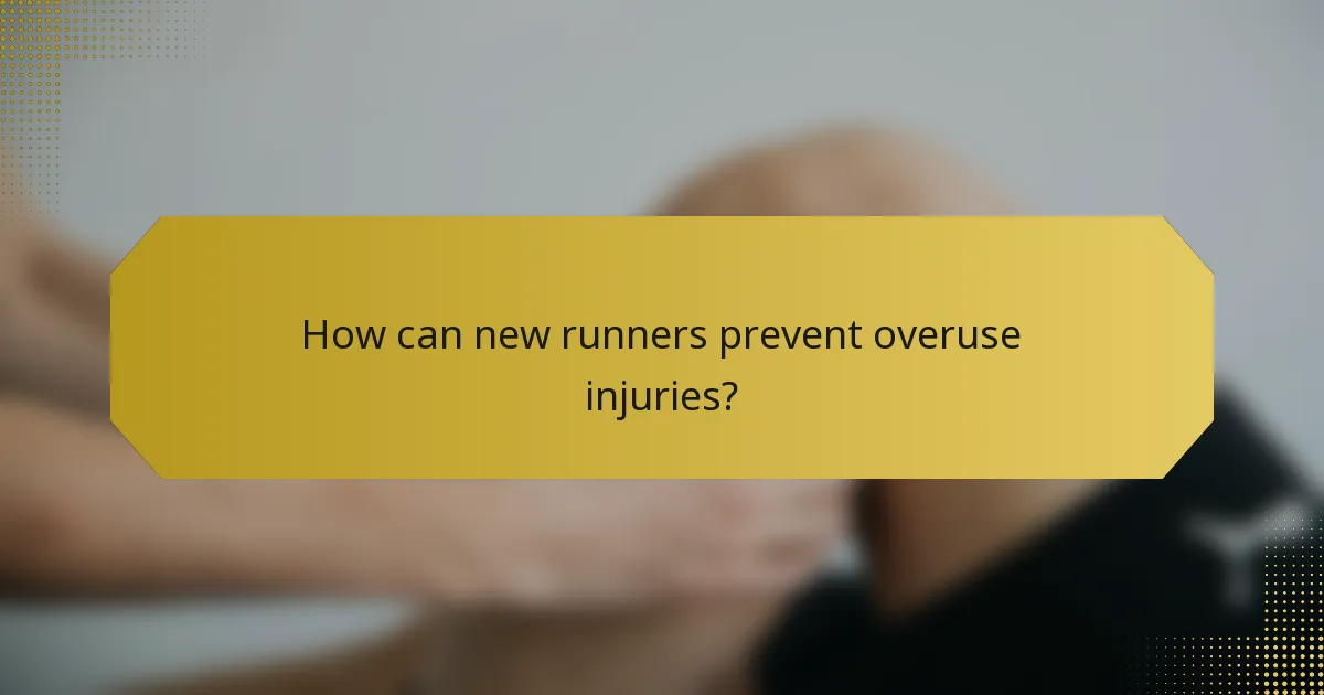 How can new runners prevent overuse injuries?