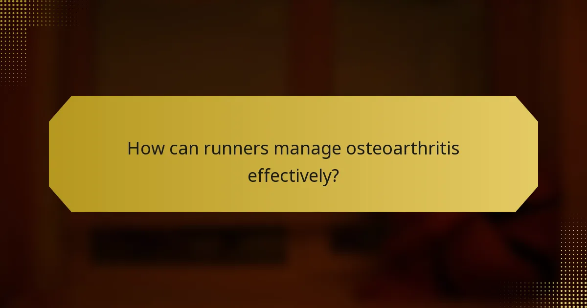 How can runners manage osteoarthritis effectively?