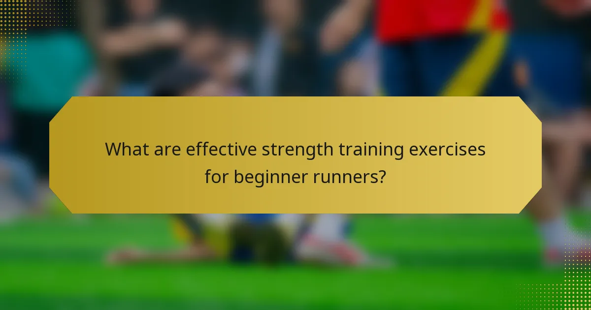 What are effective strength training exercises for beginner runners?