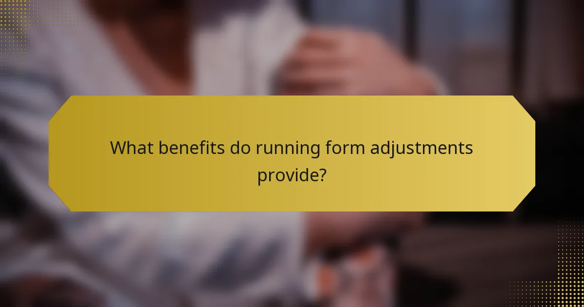 What benefits do running form adjustments provide?