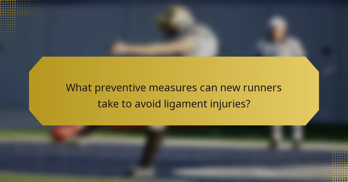 What preventive measures can new runners take to avoid ligament injuries?