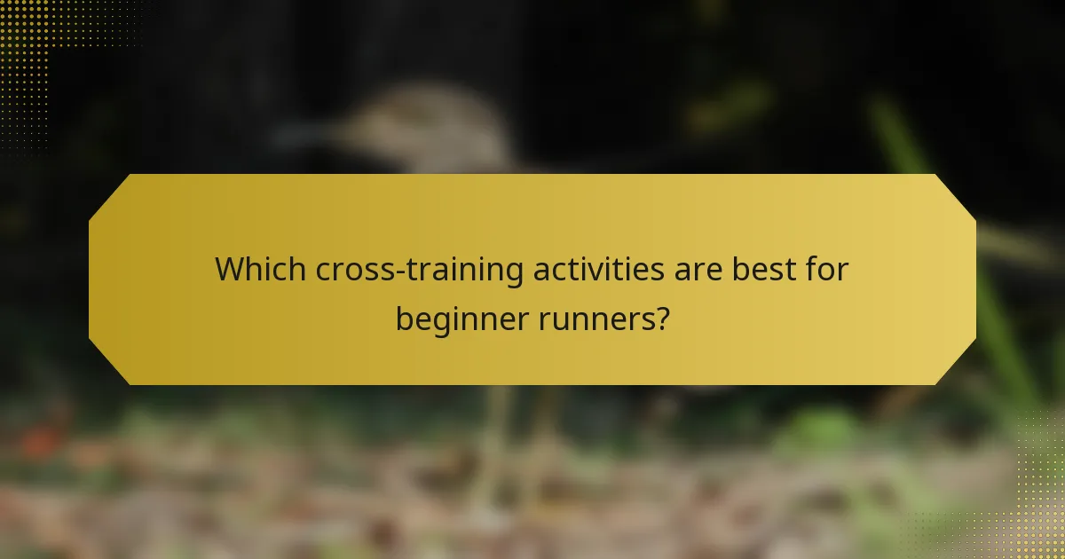 Which cross-training activities are best for beginner runners?