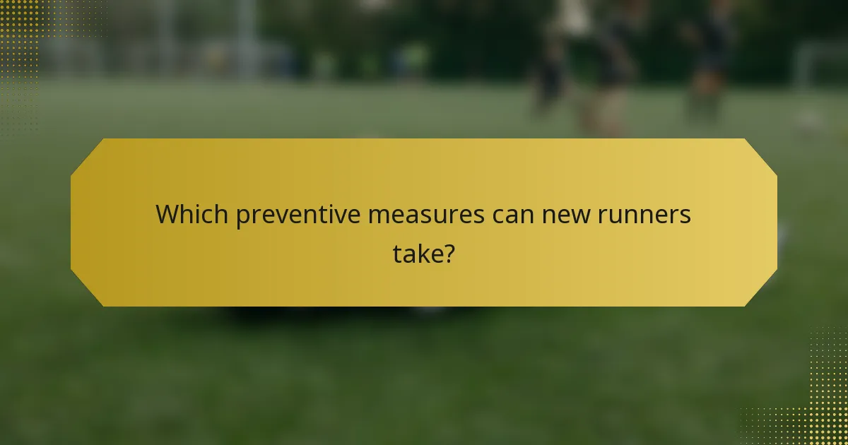 Which preventive measures can new runners take?