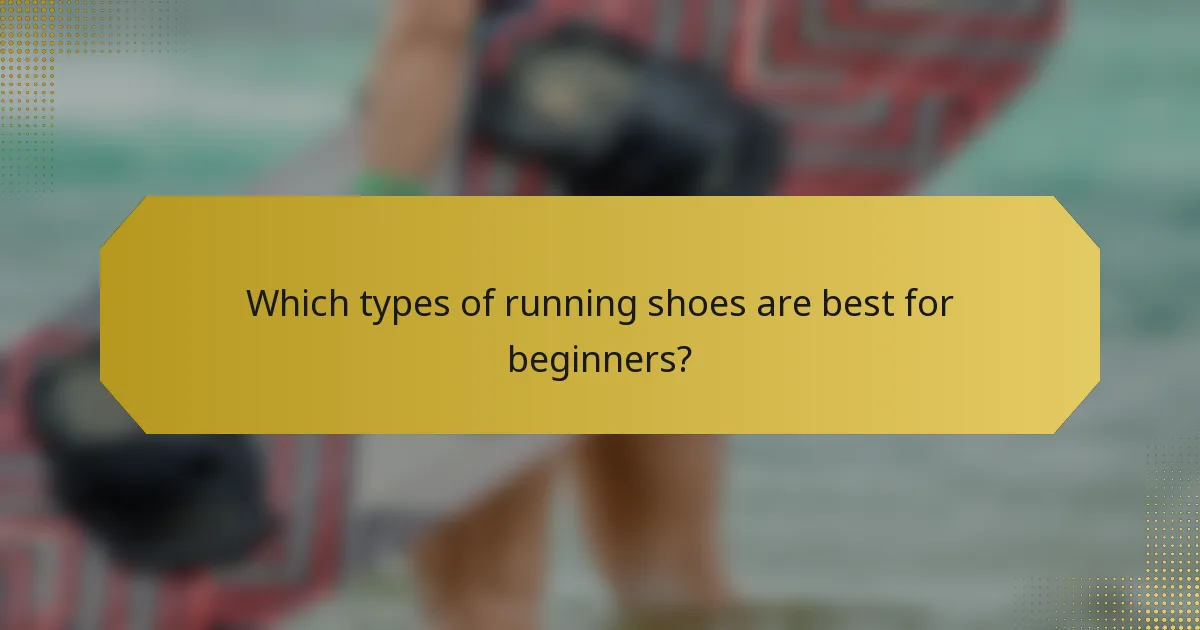 Which types of running shoes are best for beginners?